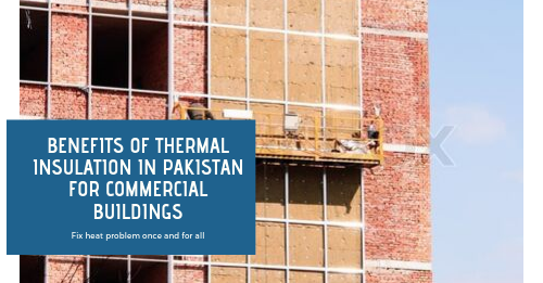 thermal insulation in Pakistan for Commercial Buildings | thermal insulation in karachi | thermal insulation in Lahore