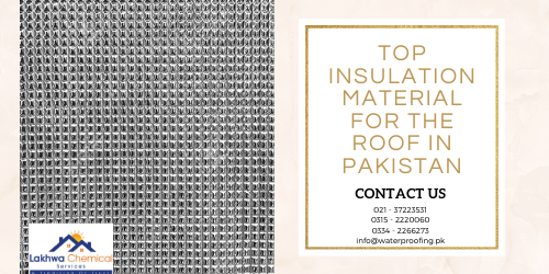 Top insulation material for the roof in Pakistan 2 Top insulation material for the roof in Pakistan | roof insulation price in pakistan | heat insulation for roof in pakistan | heat insulation tiles in pakistan | roof insulation karachi | roof insulation rawalpindi | lakhwa chemical services