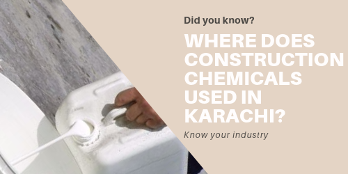 WHERE DOES CONSTRUCTION CHEMICALS USED IN KARACHI Where does construction chemicals used in Karachi | waterproofing in Karachi | lakhwa chemical services
