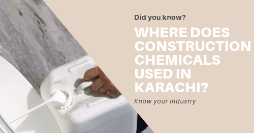 WHERE DOES CONSTRUCTION CHEMICALS USED IN KARACHI Where does construction chemicals used in Karachi | waterproofing in Karachi | lakhwa chemical services