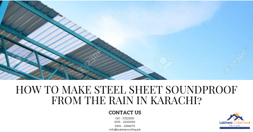 steel sheet waterproofing in karachi | felt membrane karachi | heat and waterproofing | waterproofing pk | waterproofing islamabad | roof waterproofing in rawalpindi | waterproofing company in lahore | lakhwa chemical services