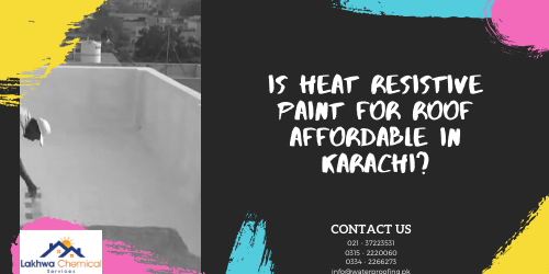 Is Heat Resistive Paint for roof affordable in Karachi heat resistant paint for roof in karachi | heat proof sheet for roof in pakistan | heat resistant paint for roof in pakistan | heat resistant sheet in pakistan | lakhwa chemical services
