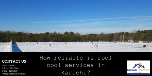 How reliable is roof cool services in Karachi roof cool services in karachi | roof leakage chemicals | roof leakage treatment | isothane price in karachi | roof cool chemical | lakhwa chemical services