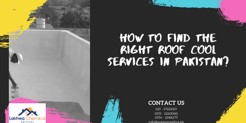 How to find the right roof cool services in Pakistan roof cool services in Pakistan | isothane price in karachi | roof leakage chemicals | roof leakage treatment | water and heat proofing chemicals | lakhwa chemical services