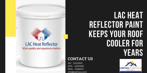Lac Heat reflector | roof cool services | isothane price in pakistan | roof heat proofing services | waterproofing price in pakistan | lakhwa chemical services