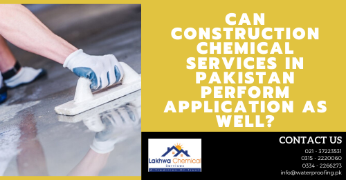 Can construction chemical services in Pakistan perform application as well 2 construction chemical services in karachi | construction chemicals companies in karachi | construction chemicals lahore | construction chemical companies in pakistan | ultra chemicals | lakhwa chemical services