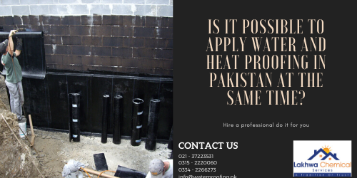 Is it possible to apply water and heat proofing in Pakistan at the same time 2 water and heat proofing in Pakistan | isothane price in karachi | roof cool services | heat resistant sheet in pakistan | roof waterproofing | lakhwa chemical services