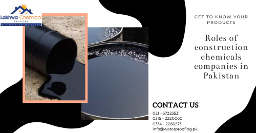 Roles of construction chemicals companies in Pakistan chemicals companies