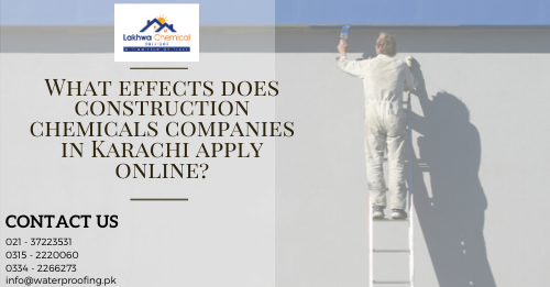 What effects does construction chemicals companies in Karachi apply online 2. construction chemicals companies in karachi | construction chemicals lahore | construction chemicals in pakistan | fosroc chemicals pakistan | ultra chemicals | lakhwa chemical services