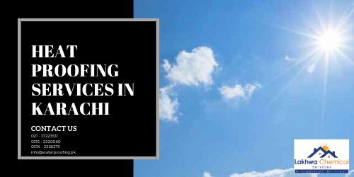 HEAT PROOFING SERVICES IN KARACHI 2 Heat Proofing Services in Karachi | roof heat proofing | roof cool services | roof heat proofing services | roof waterproofing | lakhwa chemical services