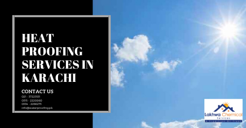 Heat Proofing Services in Karachi | roof heat proofing | roof cool services | roof heat proofing services | roof waterproofing | lakhwa chemical services