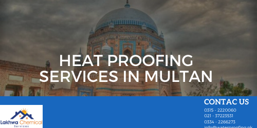 Heat Proofing Services in Multan 2 HEAT PROOFING SERVICES IN MULTAN | heat proofing in pakistan | heat proofing solution | roof heat proofing | water and heat proofing | roof heat proofing services | isothane price in pakistan | lakhwa chemical services