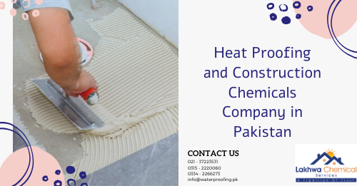 Heat Proofing and Construction Chemicals Company in Pakistan Heat Proofing and Construction Chemicals Company in Pakistan | water and heat proofing chemicals | waterproofing chemical in pakistan | roof treatment in pakistan | waterproof paint pakistan | lakhwa chemical services