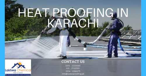HEAT PROOFING IN KARACHI | heat proofing services | roof heat proofing | roof cool services | roof heat proofing services | lakhwa chemical services