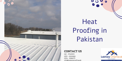 heat proofing in karachi | heat proofing services | roof heat proofing | roof cool services | roof heat proofing services | lakhwa chemical services