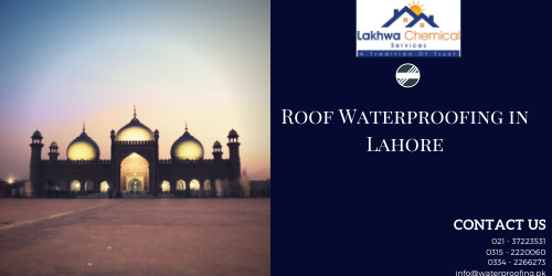 roof waterproofing in lahore | waterproofing in pakistan | waterproofing price in pakistan | roof heat proofing in lahore | roof waterproofing in pakistan | lakhwa chemical services | sky chemical services