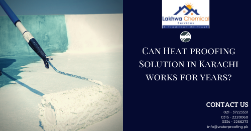 HEAT PROOFING SOLUTION IN KARACHI | heat proofing services in karachi | roof heat proofing | roof heat proofing services | roof cool services | lakhwa chemical services