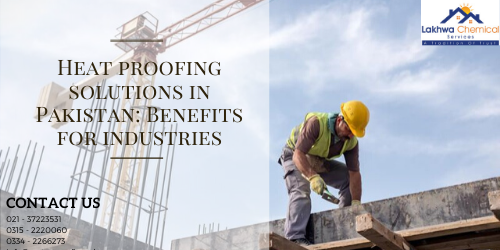 Heat proofing solutions in Pakistan | foam concrete in pakistan heat proofing | bitumen membrane waterproofing pakistan | waterproofing in pakistan | roof waterproofing | lakhwa chemical services