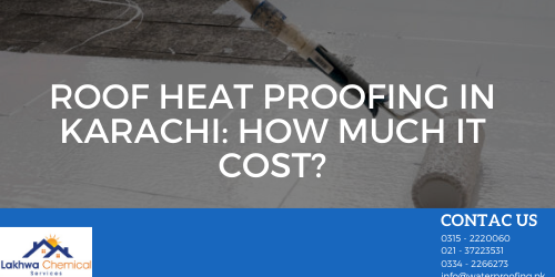 roof heat proofing in karachi | heat proofing services | roof heat proofing services | roof cool services | roof waterproofing | lakhwa chemical services