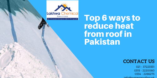 Reduce heat from roof | how to reduce heat from concrete roof | how to protect roof from sun heat in pakistan | how to reduce heat from a tin roof | paint to reduce heat on roof | lakhwa chemical services