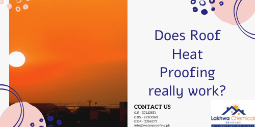 Does Roof Heat Proofing really work 2 Roof Heat Proofing | heat insulation tiles in pakistan | lac heat reflector heat proofing | roof cool services | roof waterproofing | lakhwa chemical services