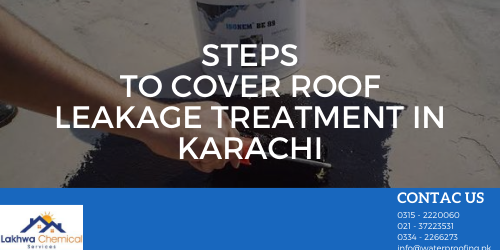 Steps to cover roof leakage treatment in Karachi 2 roof leakage treatment in Karachi | roof leakage chemicals | roof seepage solution | roof leakage treatment lahore | roof treatment in pakistan | lakhwa chemical services | sky chemical services