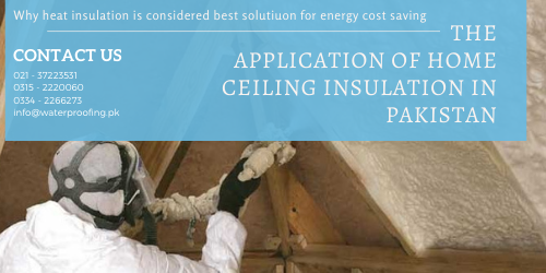 The application of home ceiling insulation in Pakistan home ceiling insulation | roof insulation price in pakistan | heat insulation for roof in pakistan | heat insulation tiles in pakistan | home insulation sheet price in pakistan | lakhwa chemical services