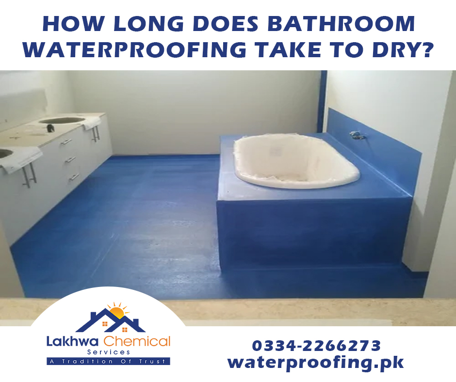 How Long does Bathroom Waterproofing take to Dry? Waterproofing and heat proofing Services in