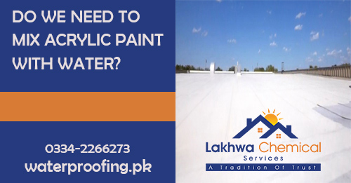 DO WE NEED TO MIX ACRYLIC PAINT WITH WATER