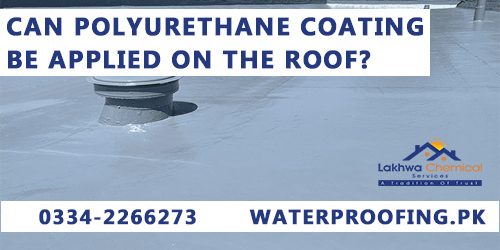 CAN POLYURETHANE COATING BE APPLIED ON THE ROOF