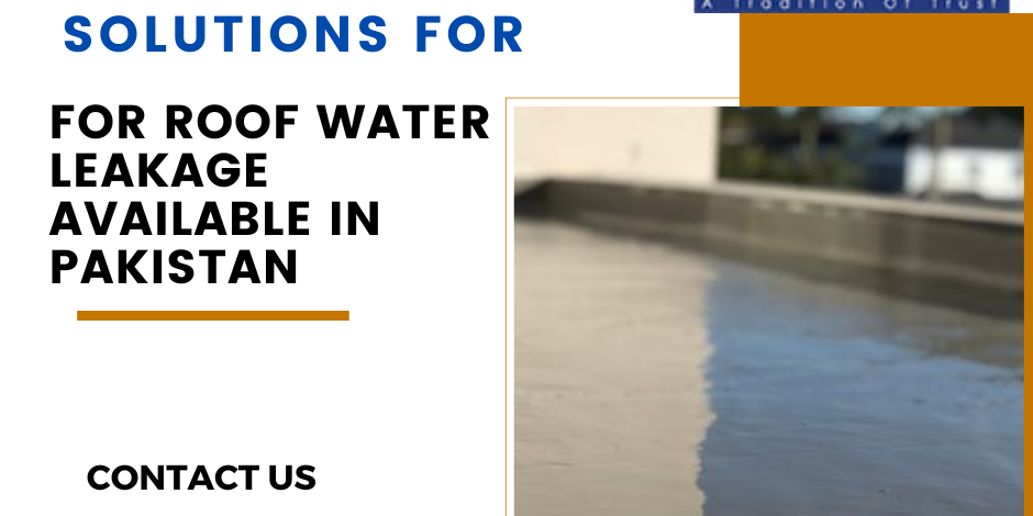 List of some innovative solutions for roof water leakage available in Pakistan roof water leakage