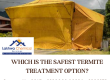 Safest Termite Treatment
