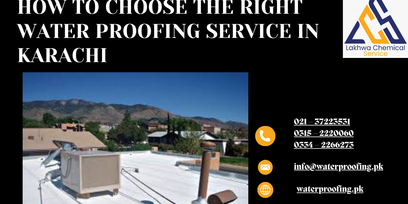 How to Choose the Right Water proofing Service in Karachi water proofing in karachi