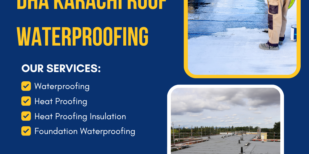 Top Benefits of Roof Waterproofing for DHA Karachi Properties DHA Karachi roof waterproofing