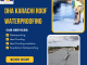DHA Karachi roof waterproofing