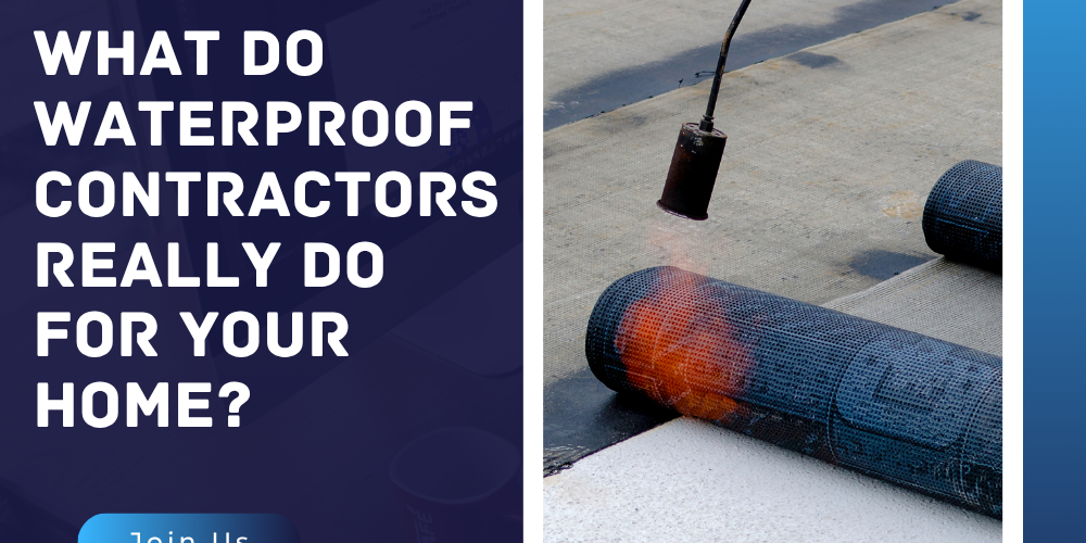 What Do Waterproof Contractors Really Do for Your Home waterproof contractors