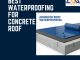 best waterproofing for concrete roof